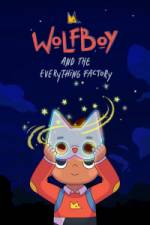 Wolfboy and the Everything Factory - Season 1