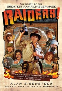 Raiders!: The Story of the Greatest Fan Film Ever Made