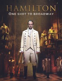 Hamilton, One Shot to Broadway