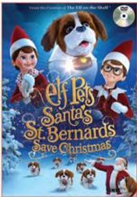 Elf Pets: Santa's St. Bernards Save Christmas