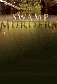 Swamp Murders - Season 5