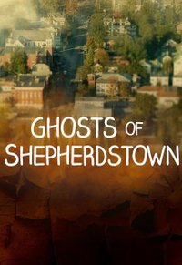 Ghosts Of Shepherdstown - Season 1