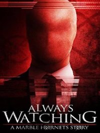 Always Watching: A Marble Hornets Story