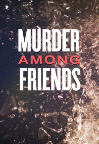 Murder Among Friends - Season 2