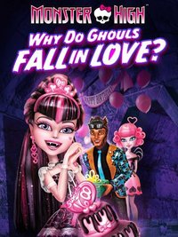 Monster High: Why Do Ghouls Fall in Love?